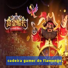 cadeira gamer do flamengo